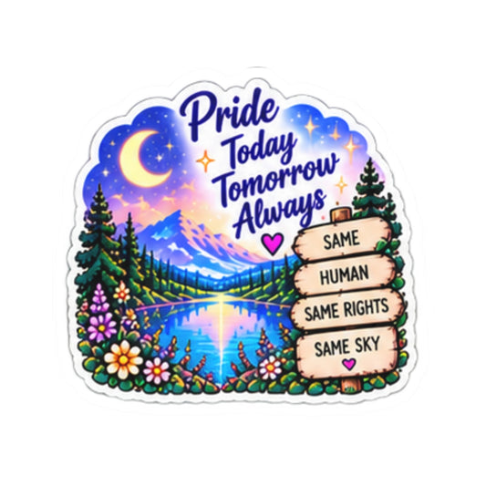 Pride Today Tomorrow Always Sticker — Scenic LGBTQ+ Equality Kiss-Cut Sticker