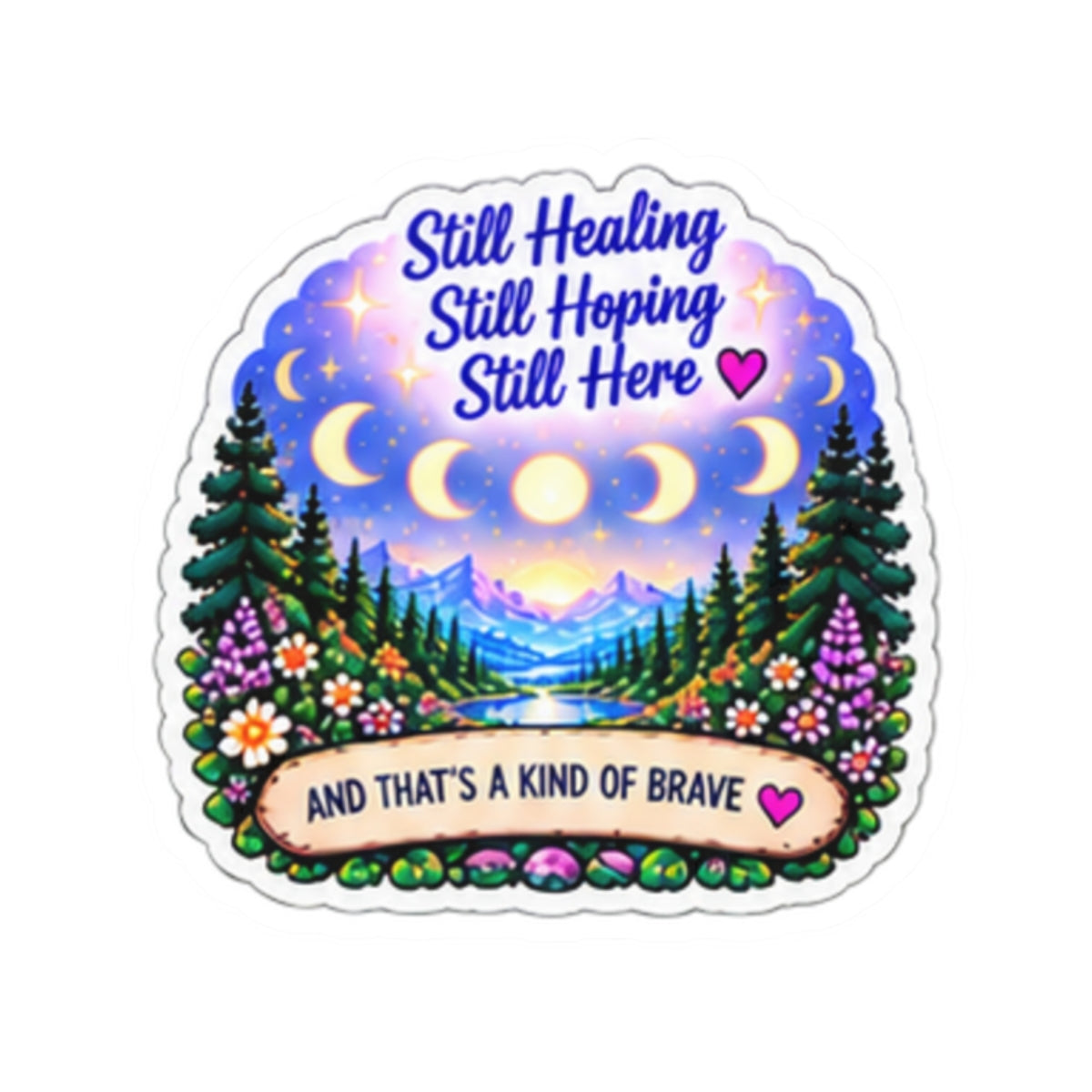 Still Healing, Still Hoping, Still Here Inspirational Sticker