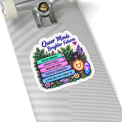 Queer Minds Brighter Futures Sticker — Pride Empathy & Inclusivity Kiss-Cut Sticker