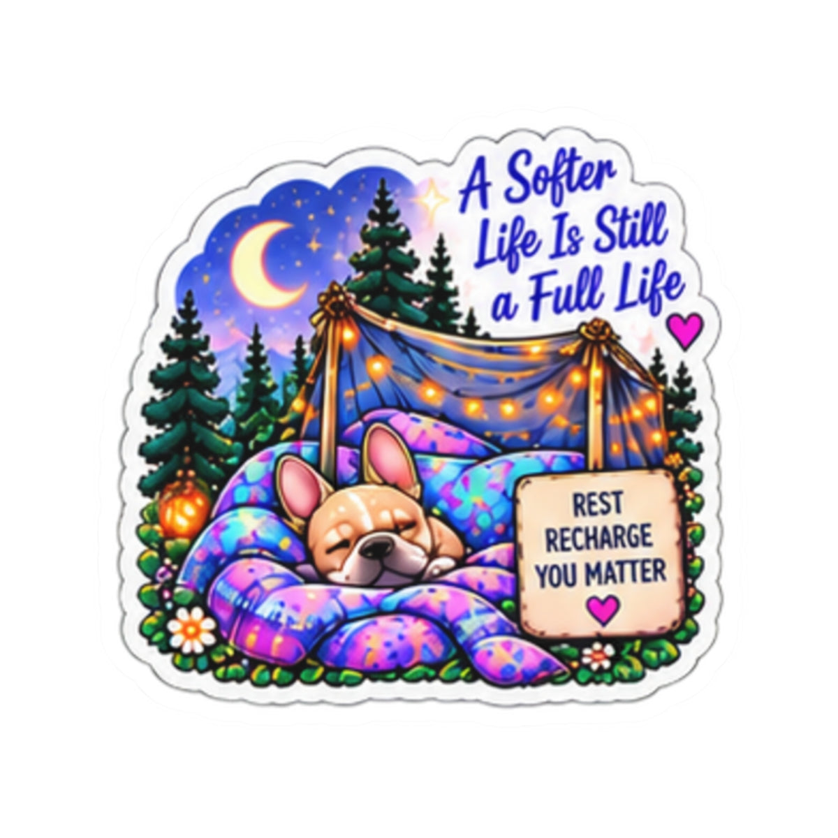 A Softer Life Is Still a Full Life Sticker — Cozy Camping & Self-Care Kiss-Cut Sticker