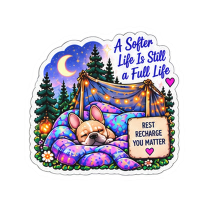 A Softer Life Is Still a Full Life Sticker — Cozy Camping & Self-Care Kiss-Cut Sticker