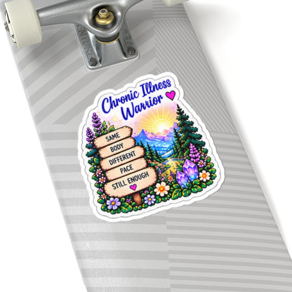 Chronic Illness Warrior Sticker — 'Same Body, Different Pace, Still Enough' Inspirational Kiss-Cut Sticker
