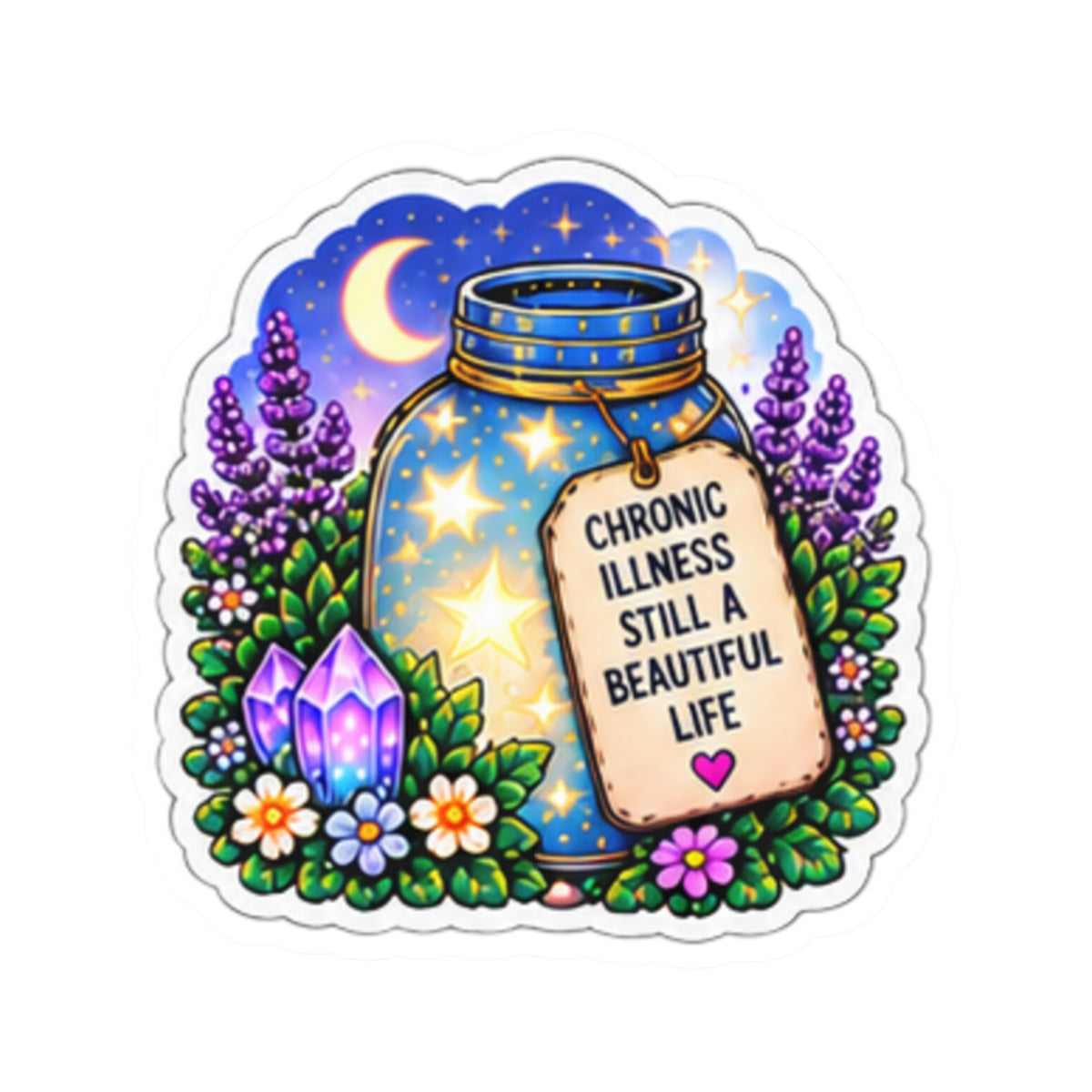 Chronic Illness, Still a Beautiful Life Kiss-Cut Inspirational Chronic Illness Jar Sticker