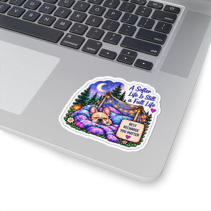 A Softer Life Is Still a Full Life Sticker — Cozy Camping & Self-Care Kiss-Cut Sticker