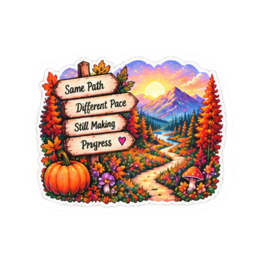 Same Path Different Pace Still Making Progress Inspirational Autumn Trail Sticker