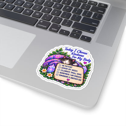 Today I Choose Kindness for My Body Sticker — Self-Care Affirmation Kiss-Cut Sticker