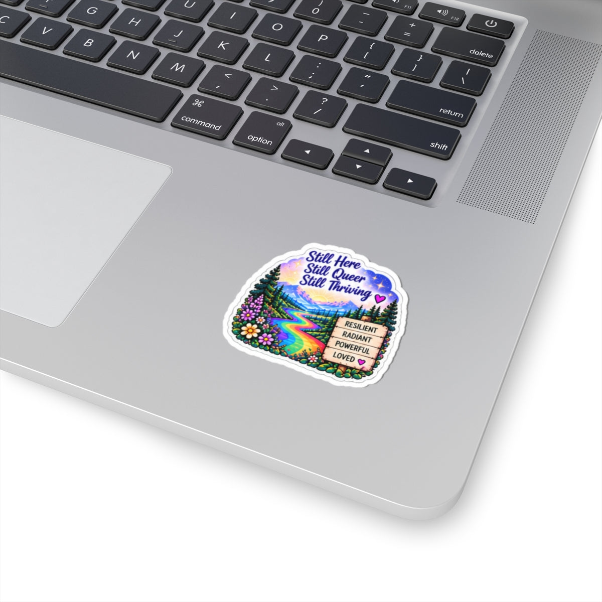 Still Here, Still Queer, Still Thriving Sticker — Rainbow Nature Kiss-Cut Sticker
