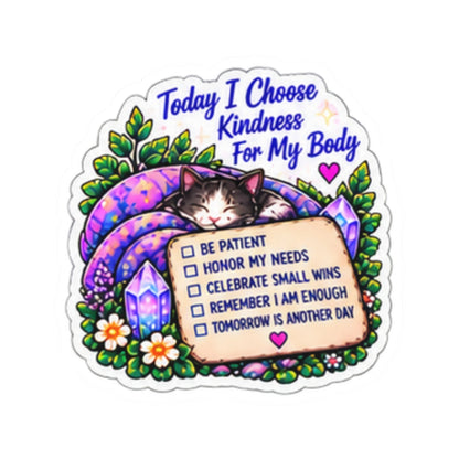 Today I Choose Kindness for My Body Sticker — Self-Care Affirmation Kiss-Cut Sticker