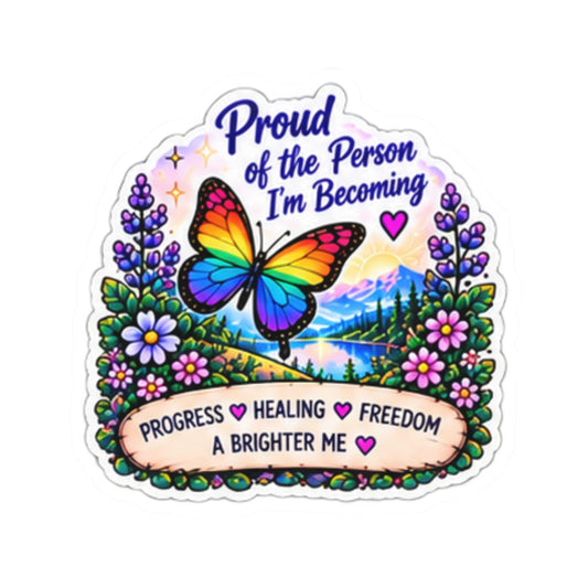 Proud of the Person I’m Becoming Sticker — Inspirational Butterfly Healing Sticker