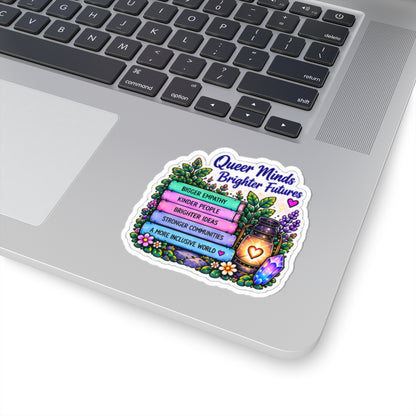 Queer Minds Brighter Futures Sticker — Pride Empathy & Inclusivity Kiss-Cut Sticker