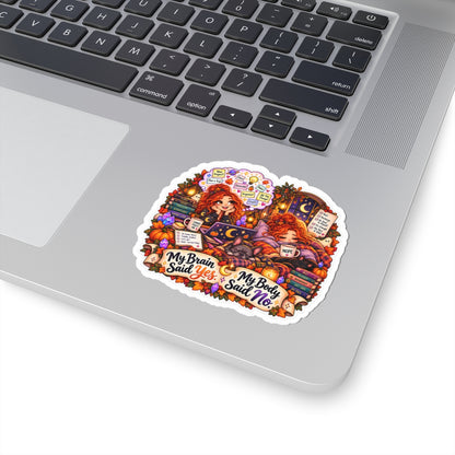 "My Brain Said Yes, My Body Said No" Autumn Cozy Mental Health Sticker