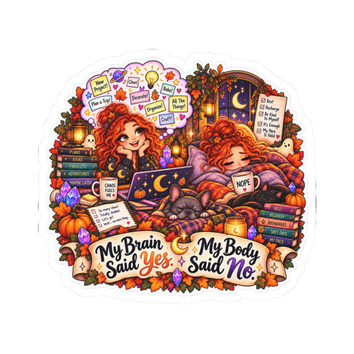 "My Brain Said Yes, My Body Said No" Autumn Cozy Mental Health Sticker