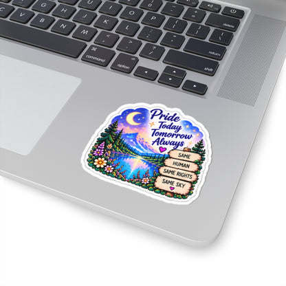 Pride Today Tomorrow Always Sticker — Scenic LGBTQ+ Equality Kiss-Cut Sticker