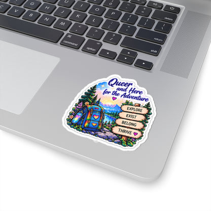 Queer and Here for the Adventure Sticker — Explore, Exist, Belong, Thrive Outdoor Pride Decal