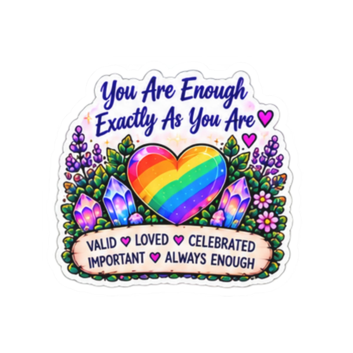 You Are Enough Rainbow Heart Sticker — LGBTQ+ Affirmation Kiss-Cut Sticker