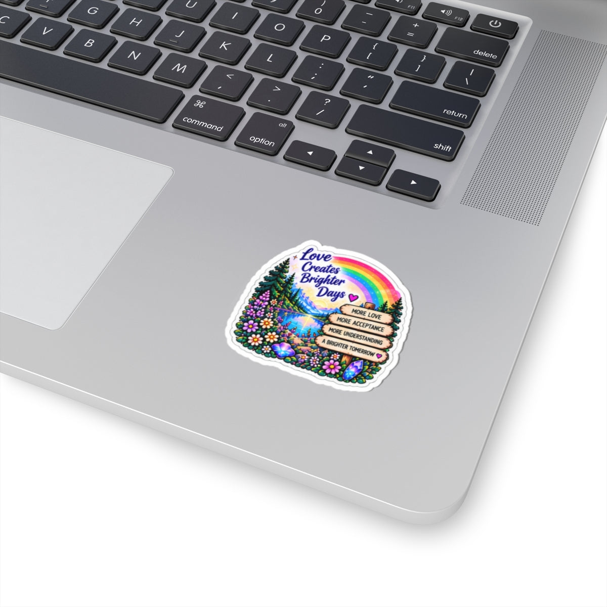 Love Creates Brighter Days Rainbow Nature Sticker (More Love • More Acceptance • More Understanding)