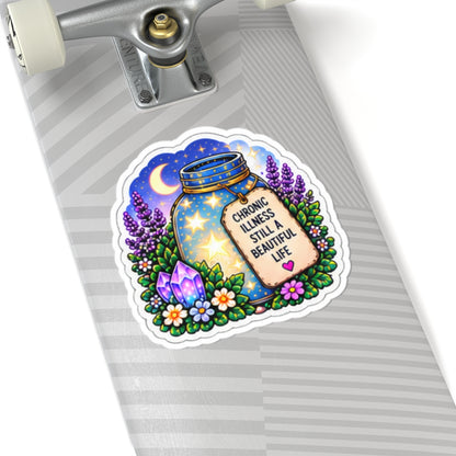 Chronic Illness, Still a Beautiful Life Kiss-Cut Inspirational Chronic Illness Jar Sticker