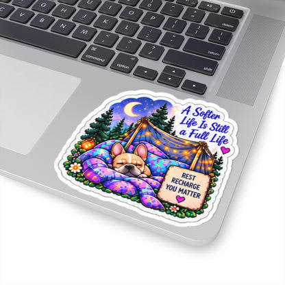 A Softer Life Is Still a Full Life Sticker — Cozy Camping & Self-Care Kiss-Cut Sticker