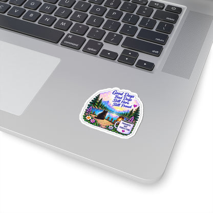 Good Days Bad Days Still Here Still Proud — Inspirational Lakeside Kiss-Cut Sticker