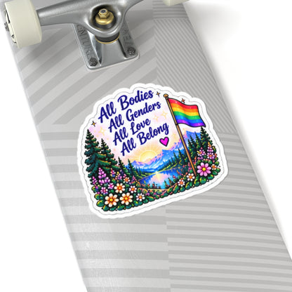 All Bodies All Genders All Love All Belong Pride Sticker — Rainbow Nature Kiss-Cut