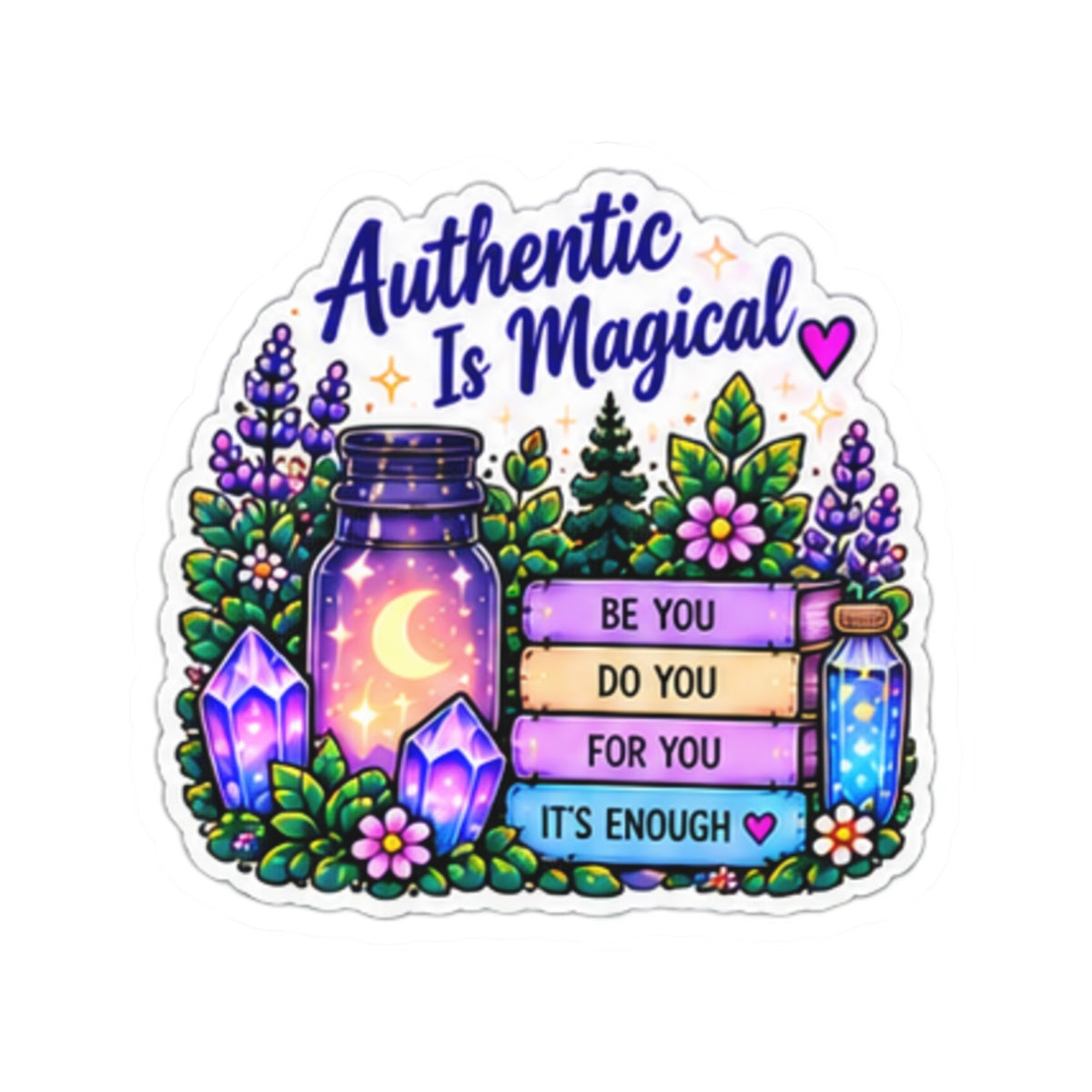 Authentic Is Magical Kiss-Cut Sticker — Positive Affirmation, Floral & Crystal Pastel Design