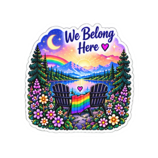 We Belong Here Rainbow Lake Sticker — LGBTQ+ Pride Nature Kiss-Cut Sticker