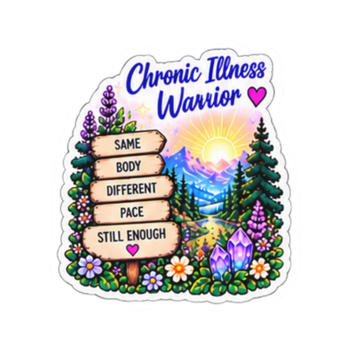 Chronic Illness Warrior Sticker — 'Same Body, Different Pace, Still Enough' Inspirational Kiss-Cut Sticker