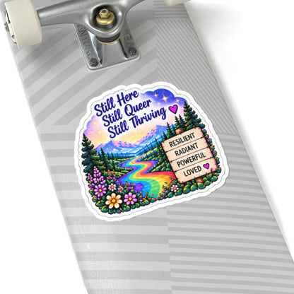 Still Here, Still Queer, Still Thriving Sticker — Rainbow Nature Kiss-Cut Sticker