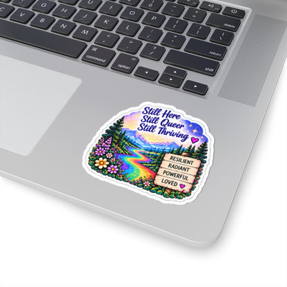 Still Here, Still Queer, Still Thriving Sticker — Rainbow Nature Kiss-Cut Sticker