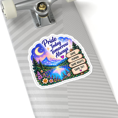 Pride Today Tomorrow Always Sticker — Scenic LGBTQ+ Equality Kiss-Cut Sticker