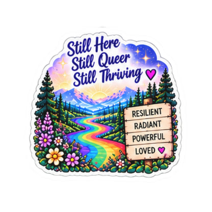 Still Here, Still Queer, Still Thriving Sticker — Rainbow Nature Kiss-Cut Sticker