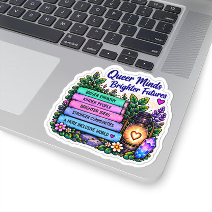 Queer Minds Brighter Futures Sticker — Pride Empathy & Inclusivity Kiss-Cut Sticker