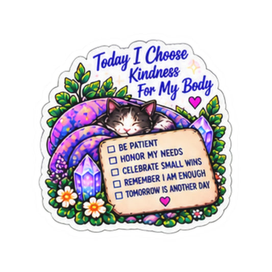 Today I Choose Kindness for My Body Sticker — Self-Care Affirmation Kiss-Cut Sticker