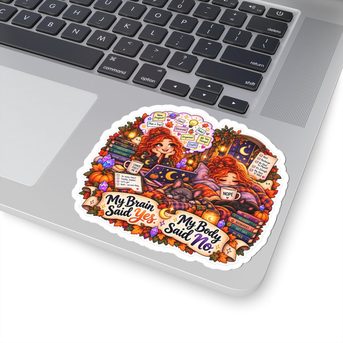 "My Brain Said Yes, My Body Said No" Autumn Cozy Mental Health Sticker
