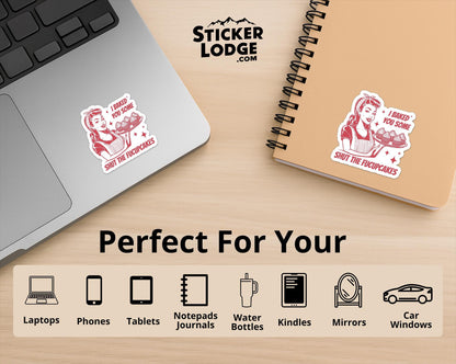 I Baked You Some Shut The Fucupcakes Vinyl Sticker