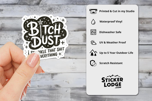 Bitch Dust I Sprinkle That Shit On Everything Vinyl Sticker
