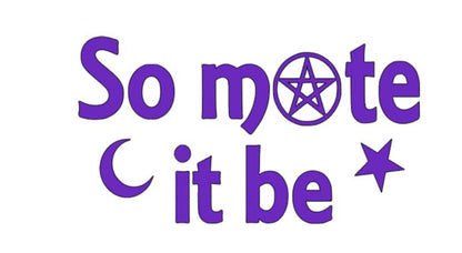 So Mote it Be Witch Vinyl Decal Sticker Halloween Horror Metaphysical