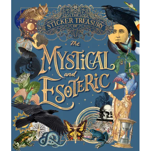The Sticker Treasury of the Mystical and Esoteric: An Eclectic Book of Stickers for Journaling, Collaging, Scrapbooking and More - Hardcover